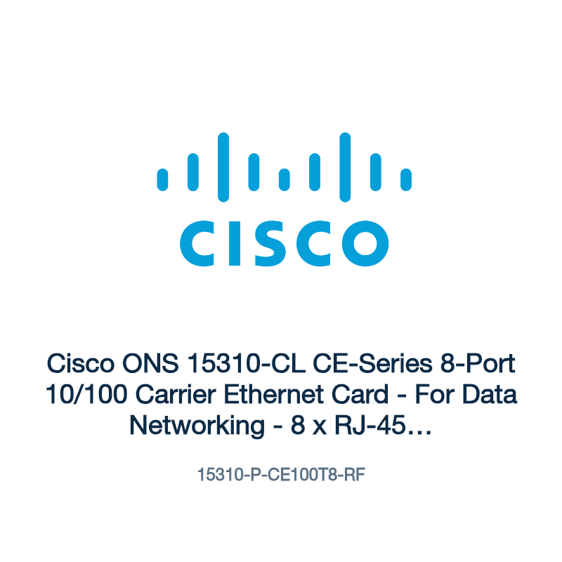 15310-P-CE100T8-RF: Cisco ONS 15310-CL CE-Series 8-Port 10/100 Carrier Ethernet Card