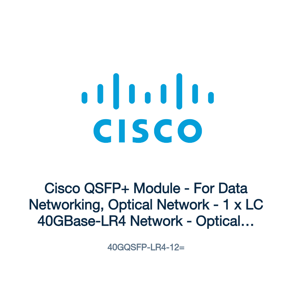 40GQSFP-LR4-12=: Cisco QSFP+ Module