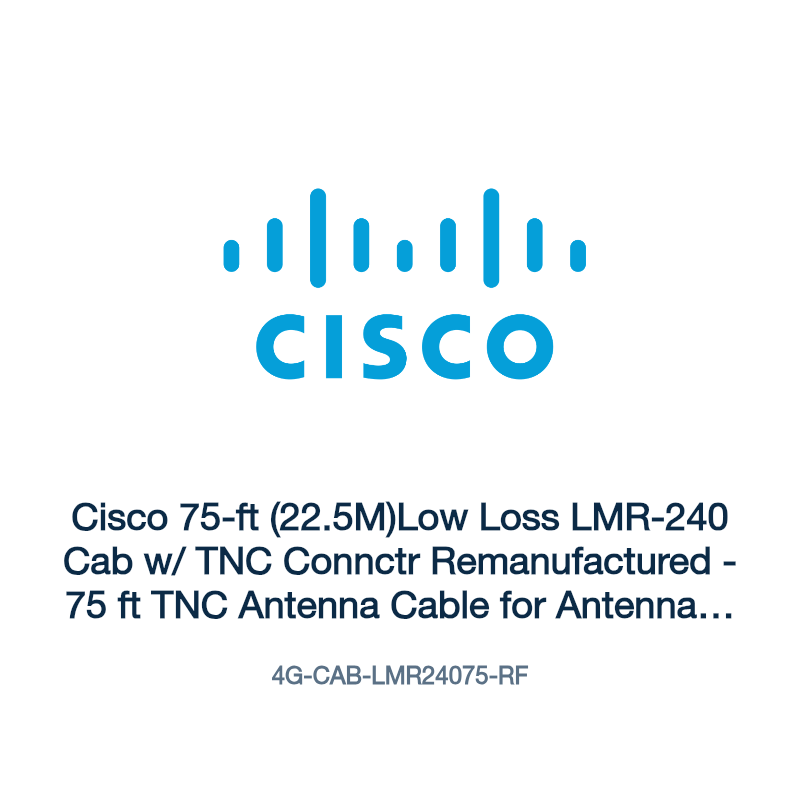 4G-CAB-LMR24075-RF: Cisco 75-ft (22.5M)Low Loss LMR-240 Cab w/ TNC Connctr Remanufactured