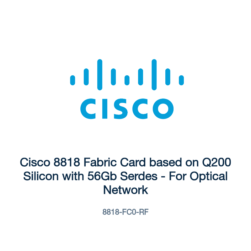 8818-FC0-RF: Cisco 8818 Fabric Card based on Q200 Silicon with 56Gb Serdes