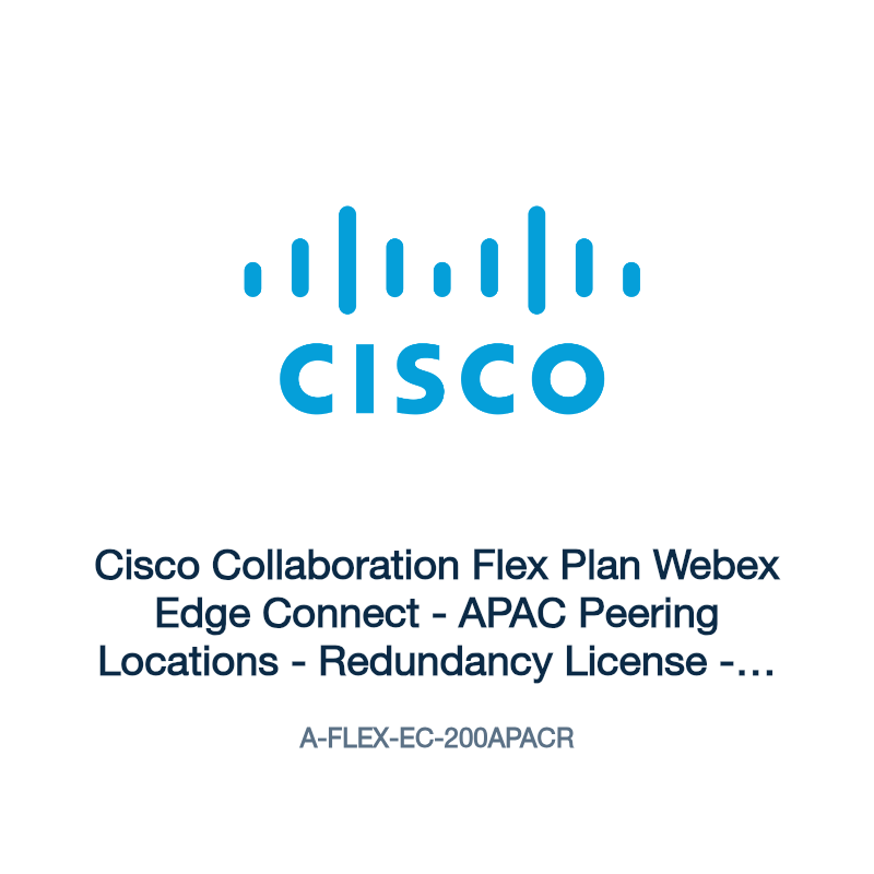 A-FLEX-EC-200APACR: Cisco Collaboration Flex Plan Webex Edge Connect
