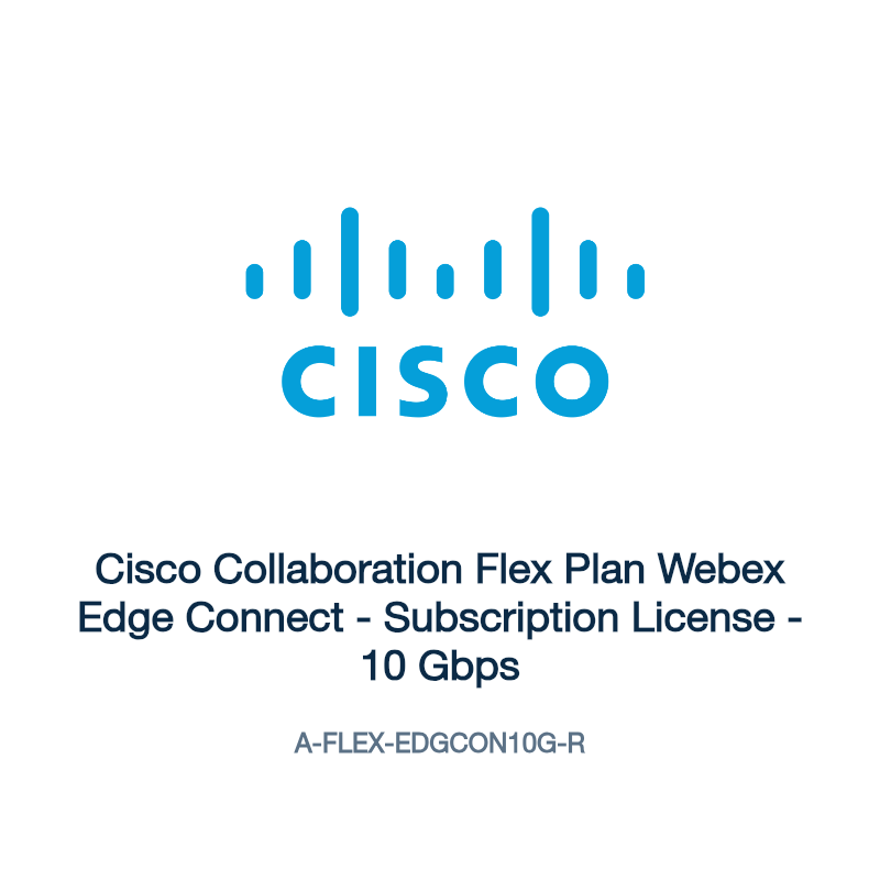 A-FLEX-EDGCON10G-R: Cisco Collaboration Flex Plan Webex Edge Connect