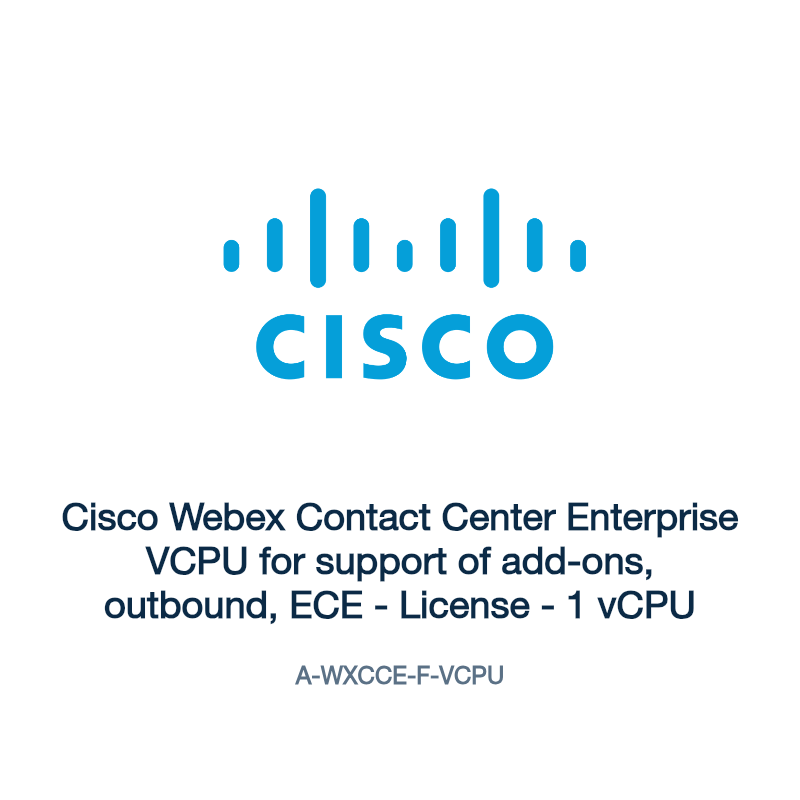 A-WXCCE-F-VCPU: Cisco Webex Contact Center Enterprise VCPU for support of add-ons