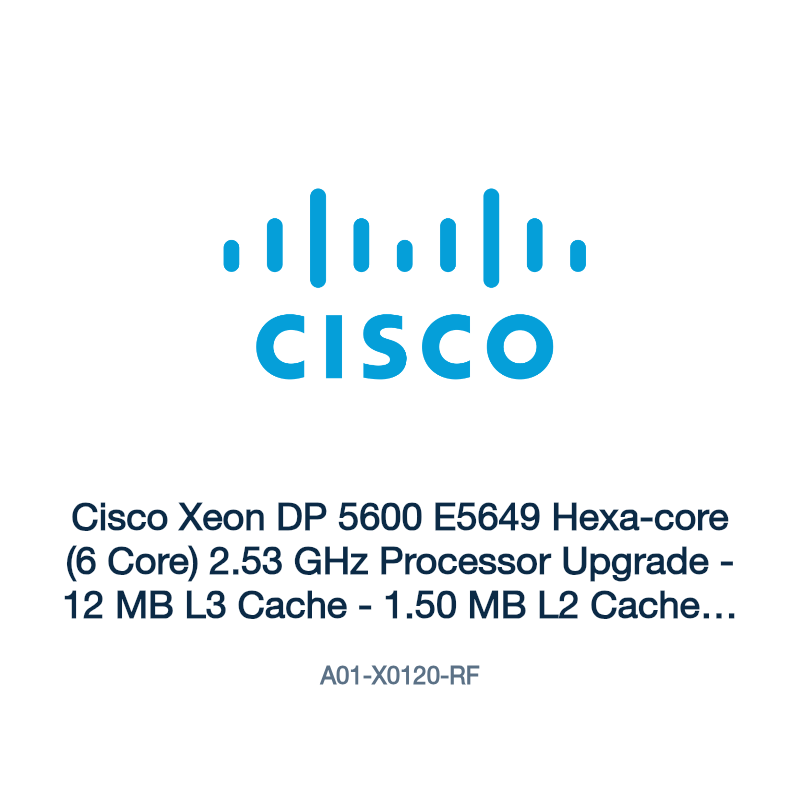 A01-X0120-RF: Cisco Xeon DP 5600 E5649 Hexa-core (6 Core) 2.53 GHz Processor Upgrade