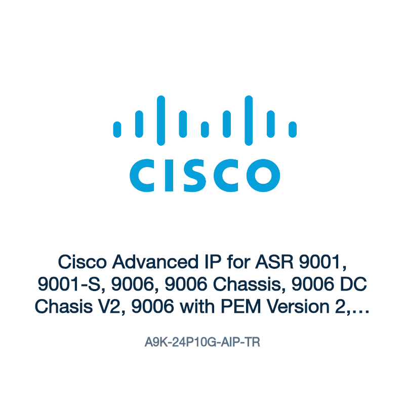 A9K-24P10G-AIP-TR: Cisco Advanced IP for ASR 9001, 9001-S, 9006, 9006 Chassis, 9006 DC