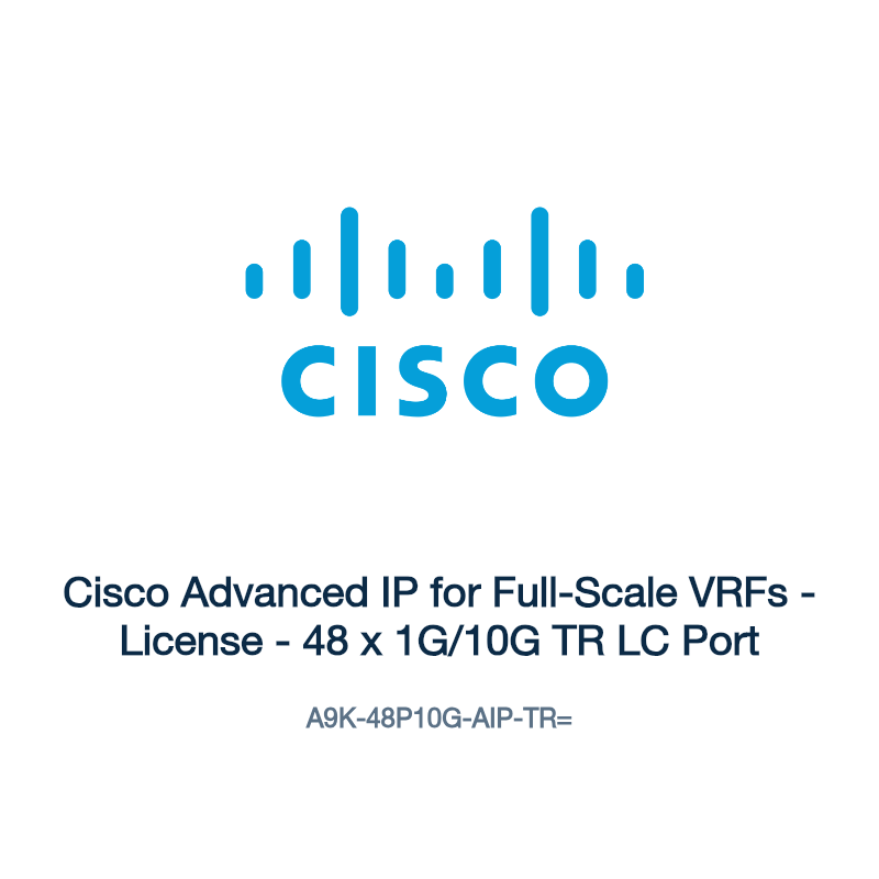 A9K-48P10G-AIP-TR=: Cisco Advanced IP for Full-Scale VRFs