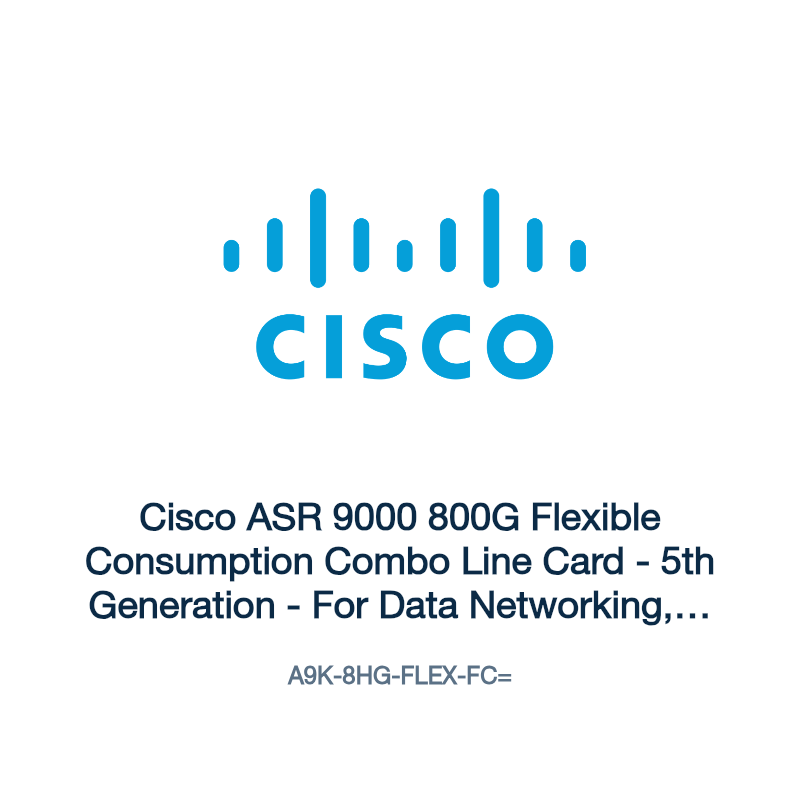 A9K-8HG-FLEX-FC=: Cisco ASR 9000 800G Flexible Consumption Combo Line Card