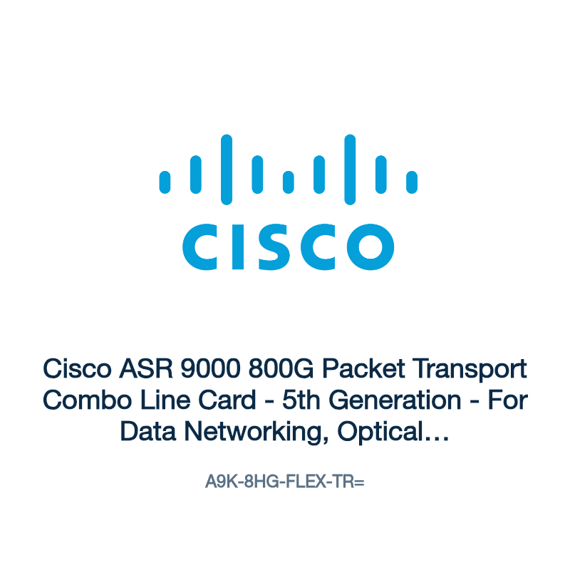 A9K-8HG-FLEX-TR=: Cisco ASR 9000 800G Packet Transport Combo Line Card