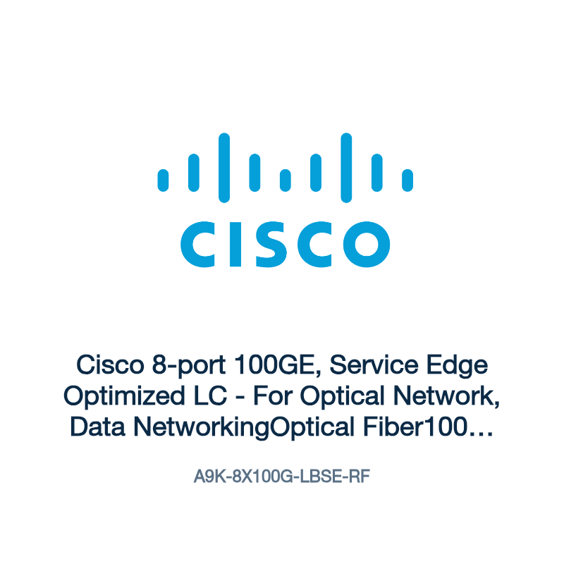 A9K-8X100G-LBSE-RF: Cisco 8-port 100GE, Service Edge Optimized LC