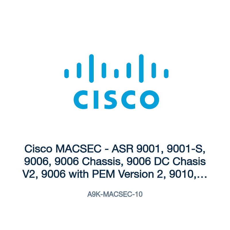 A9K-MACSEC-10: Cisco MACSEC - ASR 9001, 9001-S, 9006, 9006 Chassis, 9006 DC Chasis