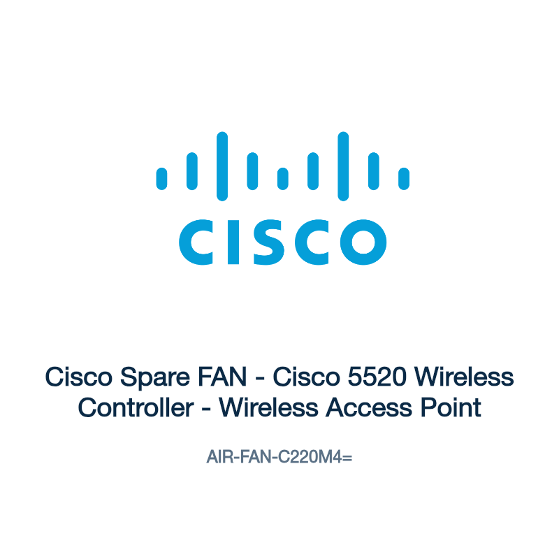 AIR-FAN-C220M4=: Cisco Spare FAN - Cisco 5520 Wireless Controller - Wireless Access