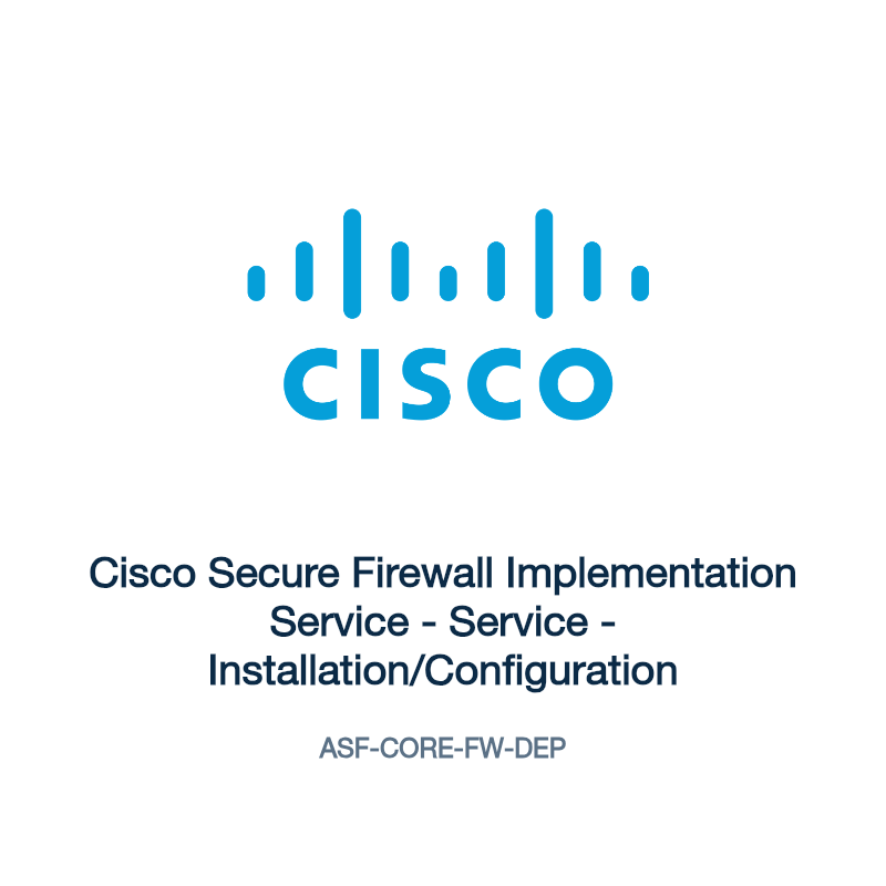 ASF-CORE-FW-DEP: Cisco Secure Firewall Implementation Service