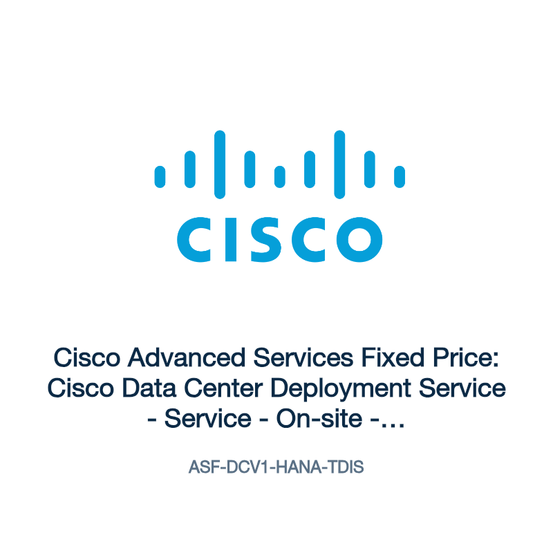 ASF-DCV1-HANA-TDIS: Cisco Advanced Services Fixed Price: Cisco Data Center Deployment
