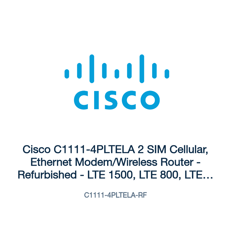 C1111-4PLTELA-RF: Cisco C1111-4PLTELA 2 SIM Cellular, Ethernet Modem/Wireless Router