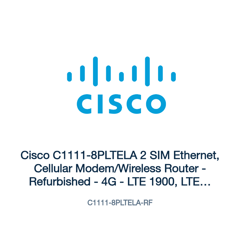 C1111-8PLTELA-RF: Cisco C1111-8PLTELA 2 SIM Ethernet, Cellular Modem/Wireless Router