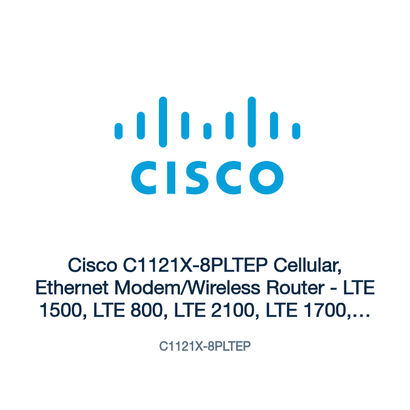 C1121X-8PLTEP: Cisco C1121X-8PLTEP Cellular, Ethernet Modem/Wireless Router
