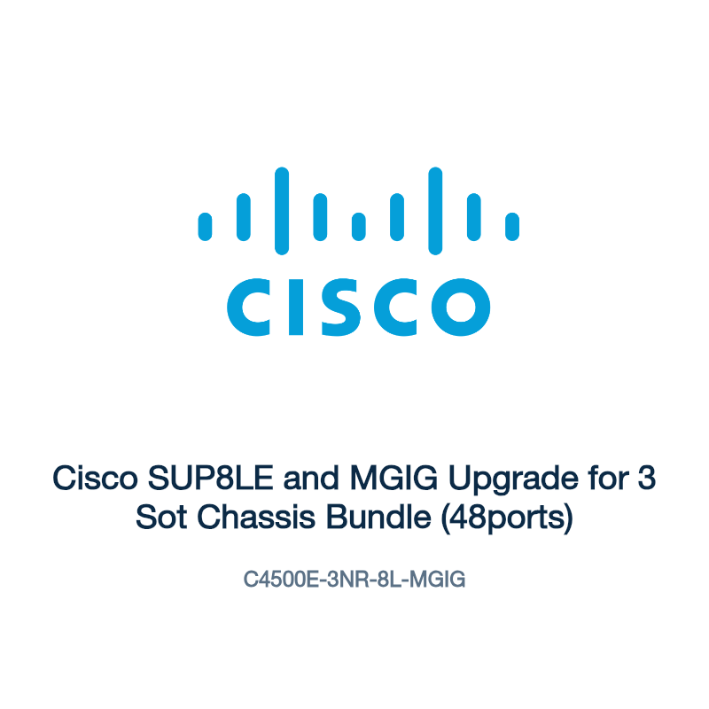 C4500E-3NR-8L-MGIG: Cisco SUP8LE and MGIG Upgrade for 3 Sot Chassis Bundle (48ports)