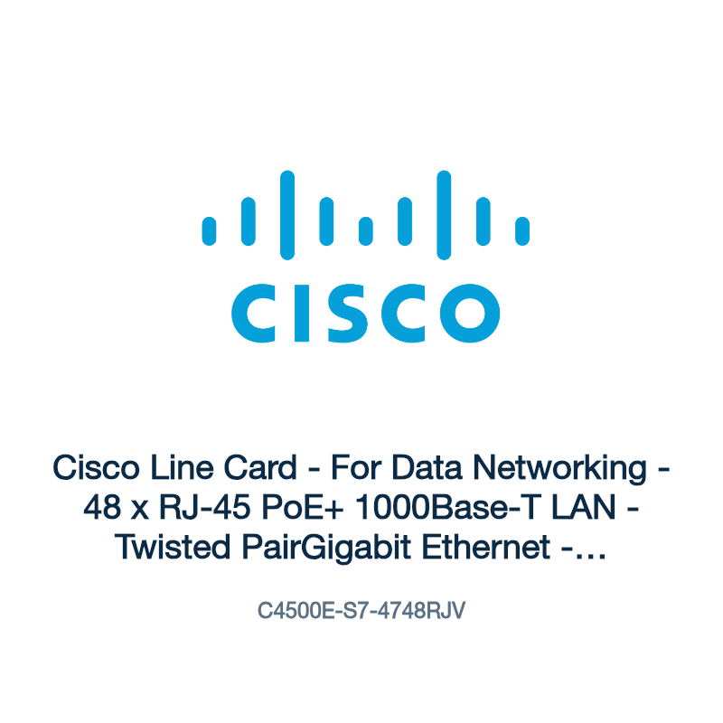 C4500E-S7-4748RJV: Cisco Line Card - For Data Networking - 48 x RJ-45 PoE+ 1000Base-T LAN