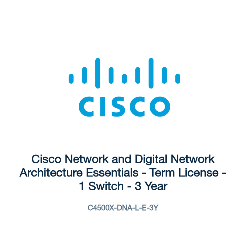 C4500X-DNA-L-E-3Y: Cisco Network and Digital Network Architecture Essentials