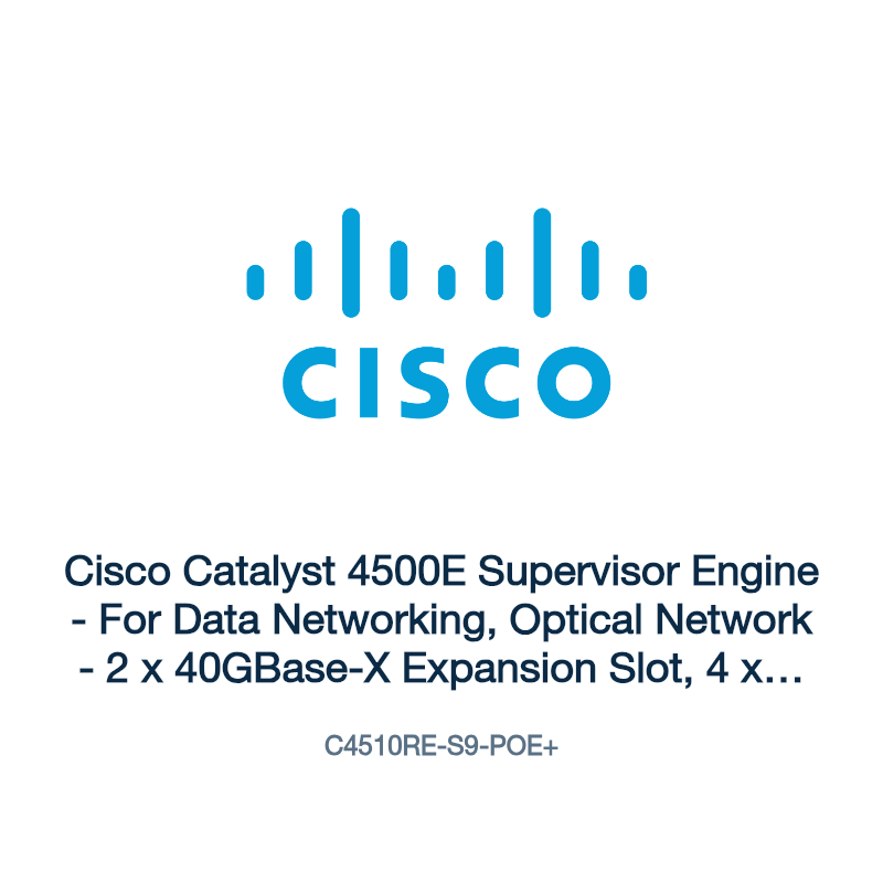 C4510RE-S9-POE+: Cisco Catalyst 4500E Supervisor Engine