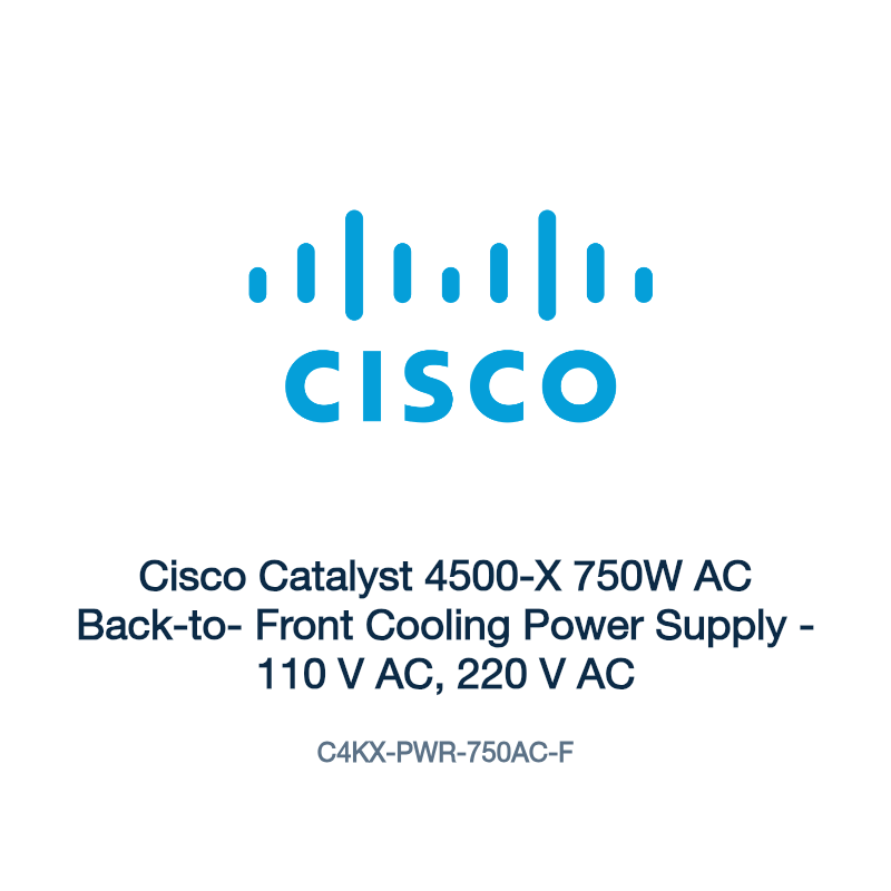 C4KX-PWR-750AC-F: Cisco Catalyst 4500-X 750W AC Back-to- Front Cooling Power Supply