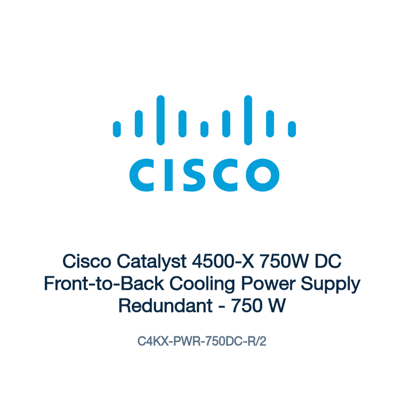 C4KX-PWR-750DC-R/2: Cisco Catalyst 4500-X 750W DC Front-to-Back Cooling Power Supply