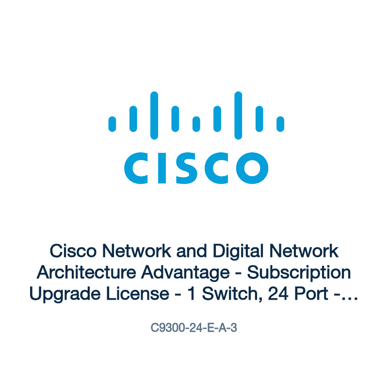 C9300-24-E-A-3: Cisco Network and Digital Network Architecture Advantage