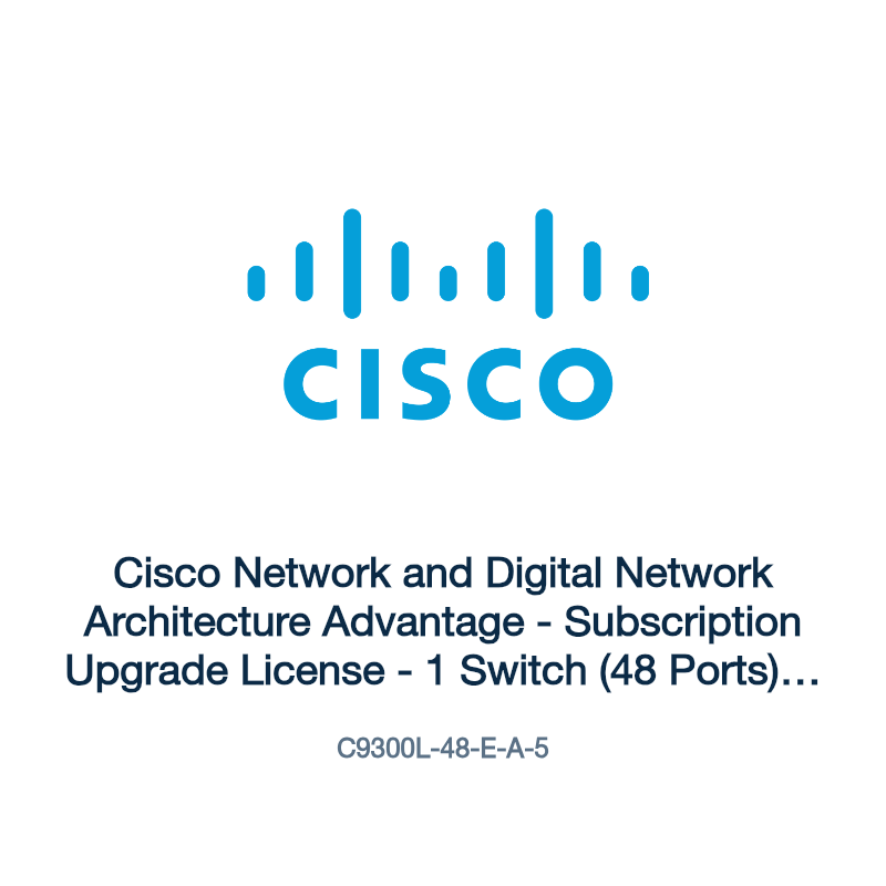 C9300L-48-E-A-5: Cisco Network and Digital Network Architecture Advantage