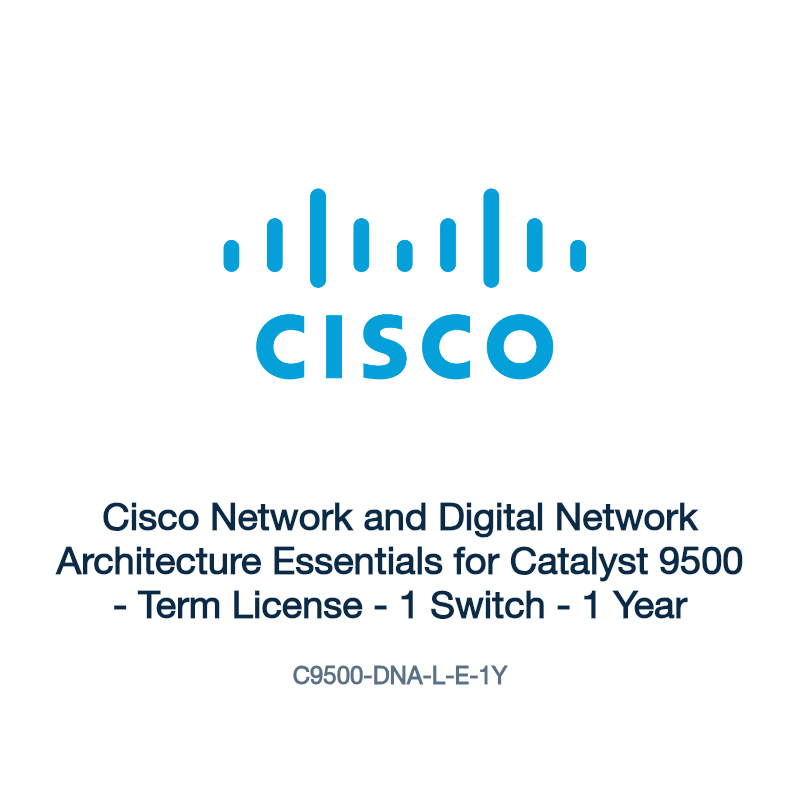 C9500-DNA-L-E-1Y: Cisco Network and Digital Network Architecture Essentials for