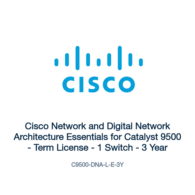 C9500-DNA-L-E-3Y: Cisco Network and Digital Network Architecture Essentials for