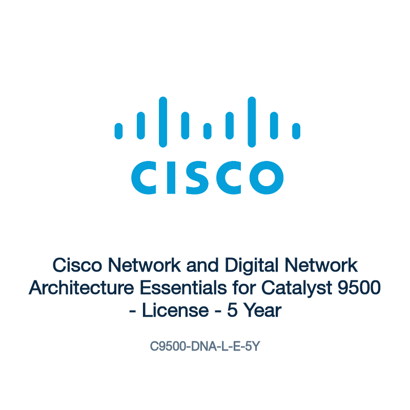 C9500-DNA-L-E-5Y: Cisco Network and Digital Network Architecture Essentials for