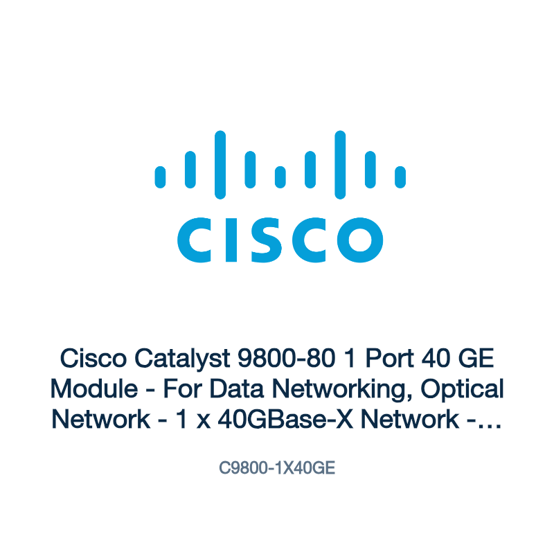 C9800-1X40GE: Cisco Catalyst 9800-80 1 Port 40 GE Module