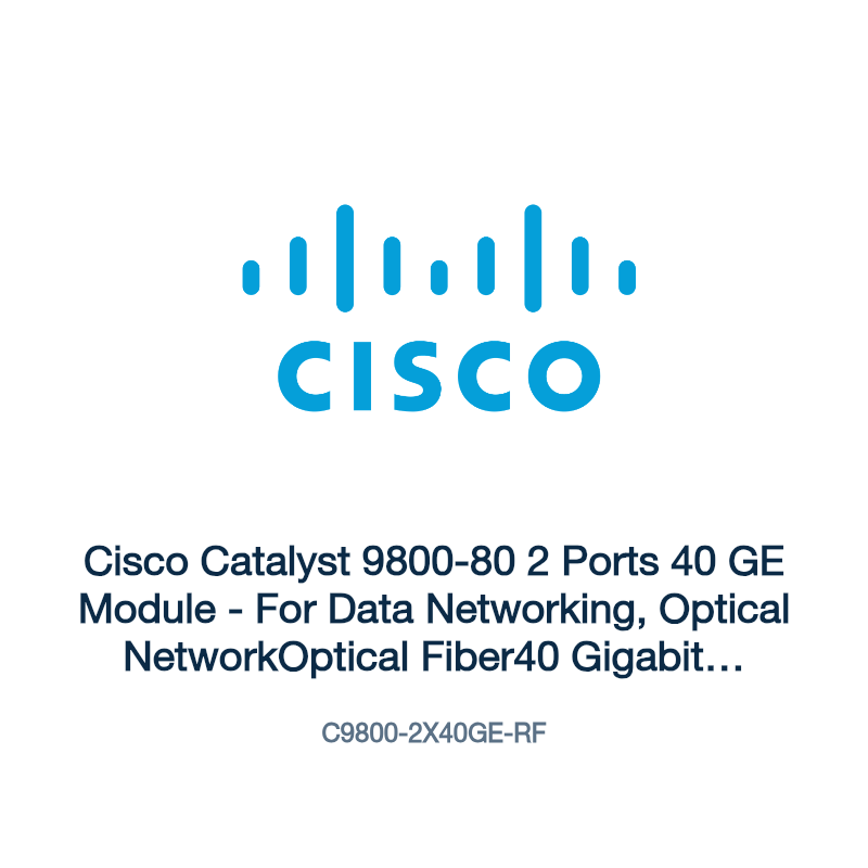 C9800-2X40GE-RF: Cisco Catalyst 9800-80 2 Ports 40 GE Module