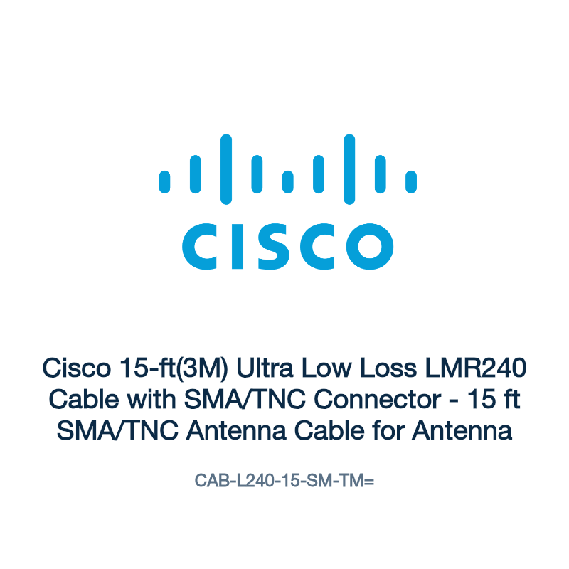 CAB-L240-15-SM-TM=: Cisco 15-ft(3M) Ultra Low Loss LMR240 Cable with SMA/TNC Connector