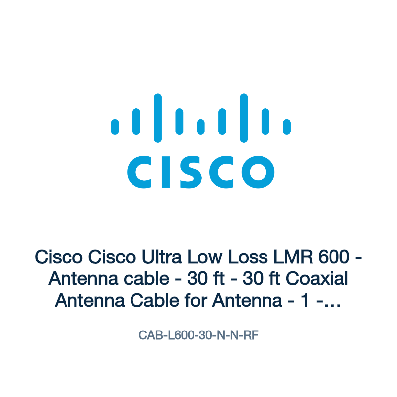 CAB-L600-30-N-N-RF: Cisco Cisco Ultra Low Loss LMR 600