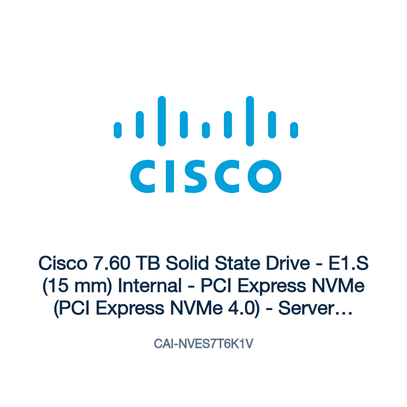 CAI-NVES7T6K1V: Cisco 7.60 TB Solid State Drive