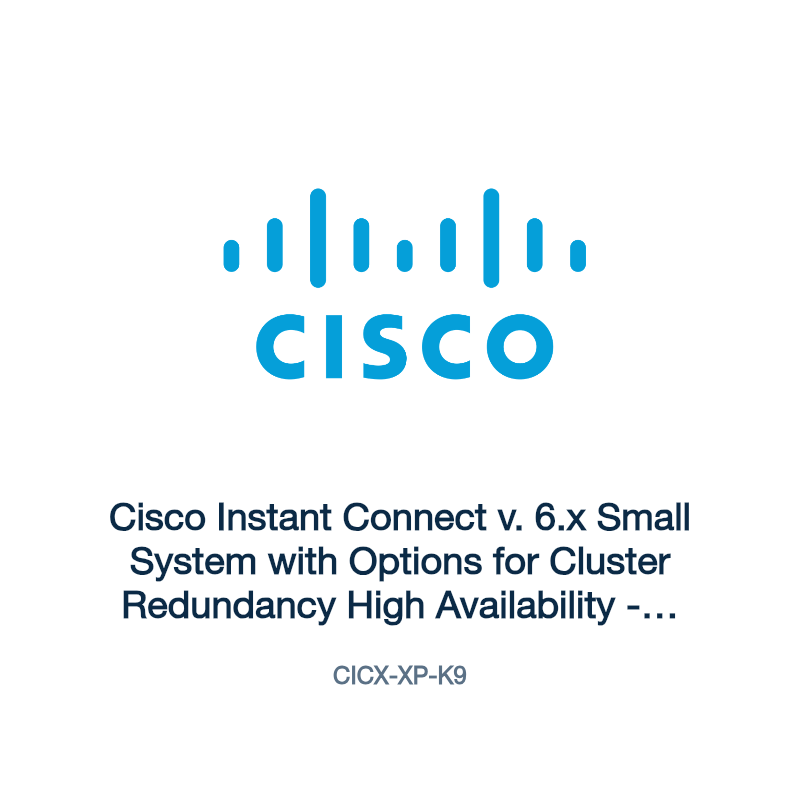CICX-XP-K9: Cisco Instant Connect v. 6.x Small System with Options for Cluster