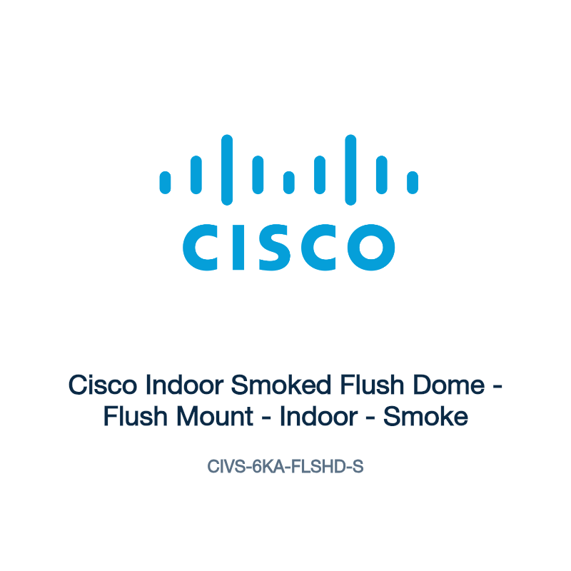 CIVS-6KA-FLSHD-S: Cisco Indoor Smoked Flush Dome