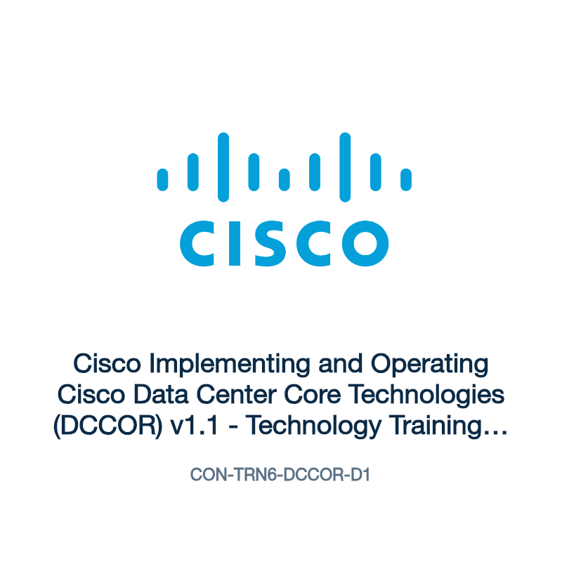 CON-TRN6-DCCOR-D1: Cisco Implementing and Operating Cisco Data Center Core Technologies