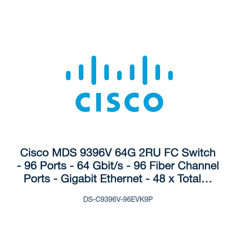 DS-C9396V-96EVK9P: Cisco MDS 9396V 64G 2RU FC Switch
