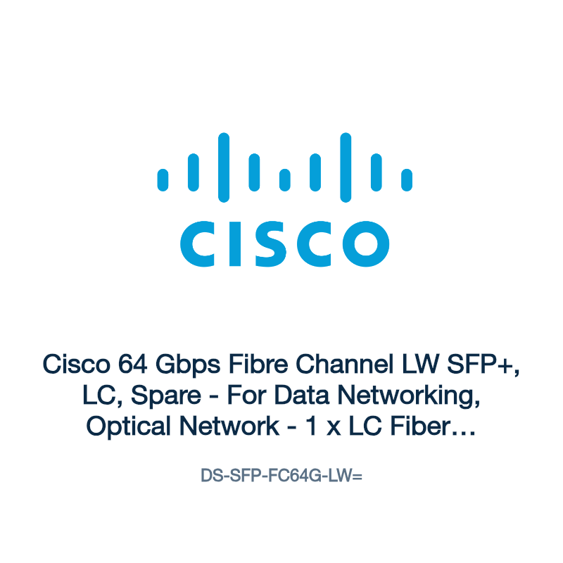 DS-SFP-FC64G-LW=: Cisco 64 Gbps Fibre Channel LW SFP+, LC, Spare