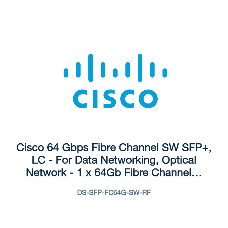 DS-SFP-FC64G-SW-RF: Cisco 64 Gbps Fibre Channel SW SFP+, LC