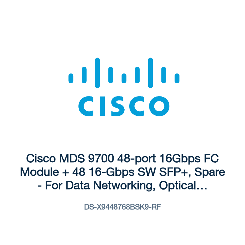 DS-X9448768BSK9-RF: Cisco MDS 9700 48-port 16Gbps FC Module + 48 16-Gbps SW SFP+, Spare