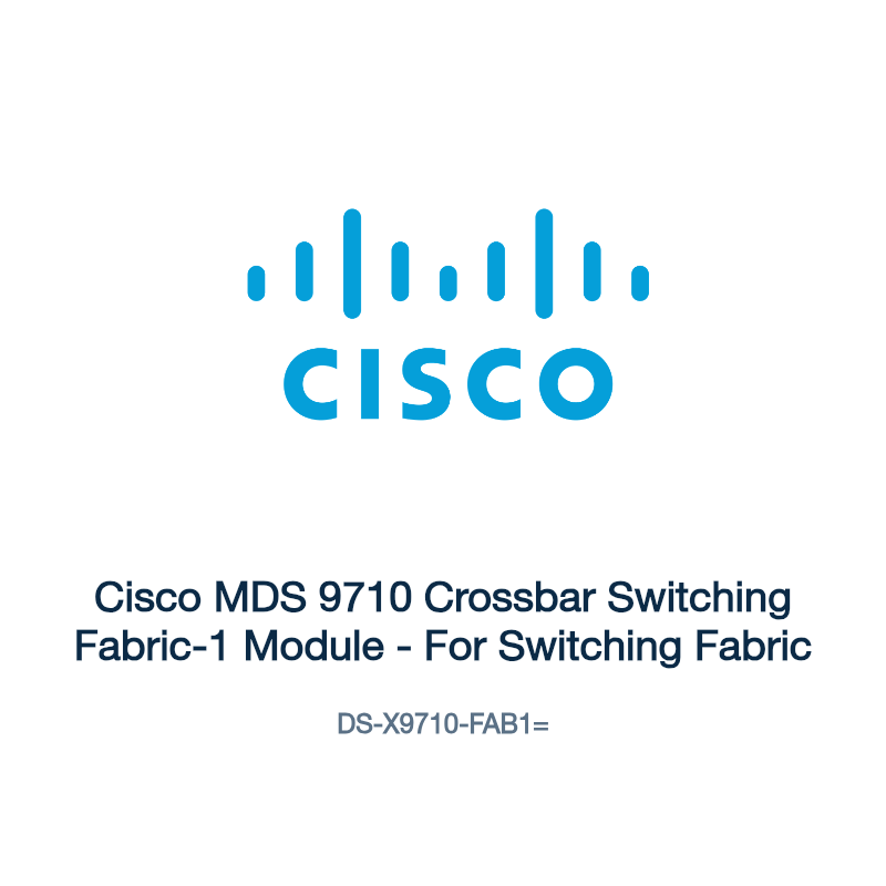 DS-X9710-FAB1=: Cisco MDS 9710 Crossbar Switching Fabric-1 Module