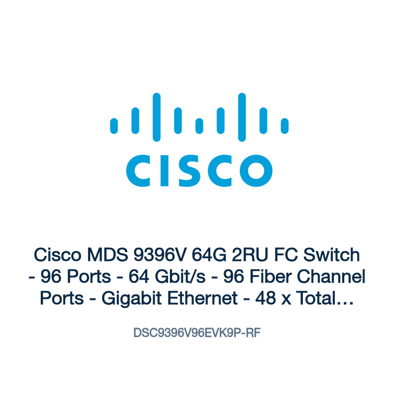 DSC9396V96EVK9P-RF: Cisco MDS 9396V 64G 2RU FC Switch