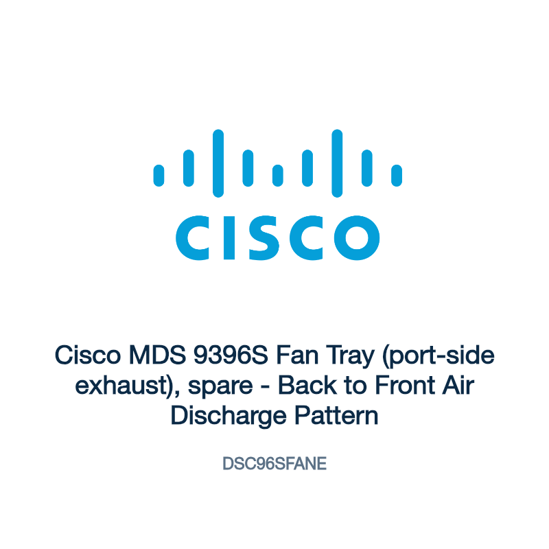DSC96SFANE: Cisco MDS 9396S Fan Tray (port-side exhaust), spare