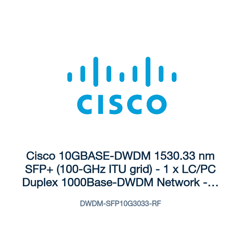 DWDM-SFP10G3033-RF: Cisco 10GBASE-DWDM 1530.33 nm SFP+ (100-GHz ITU grid)