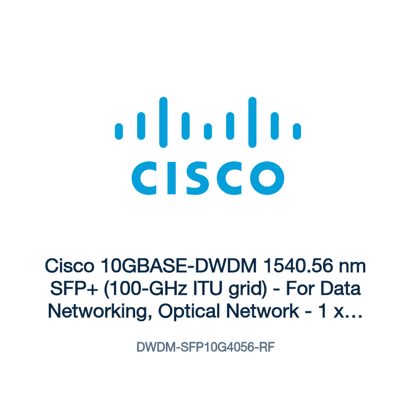DWDM-SFP10G4056-RF: Cisco 10GBASE-DWDM 1540.56 nm SFP+ (100-GHz ITU grid)