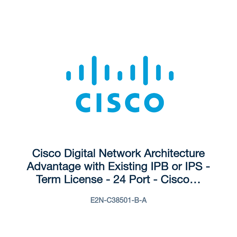 E2N-C38501-B-A: Cisco Digital Network Architecture Advantage with Existing IPB or IPS