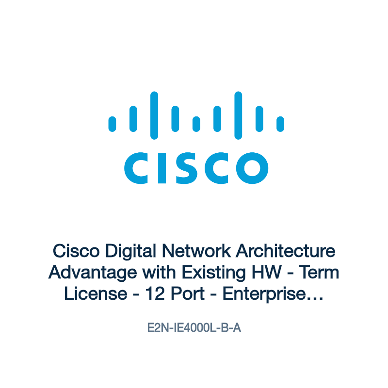E2N-IE4000L-B-A: Cisco Digital Network Architecture Advantage with Existing HW